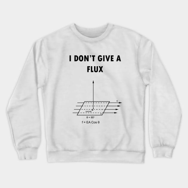 I don't give a flux Crewneck Sweatshirt by hereticwear